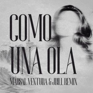 Como Una Ola - Marsal Ventura & Jbill Remix