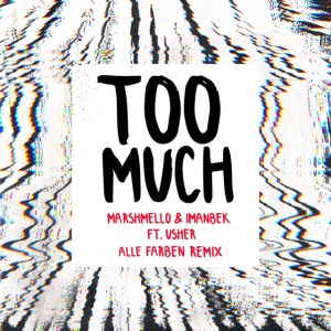 Too Much (feat. Imanbek & Usher) - Alle Farben Remix