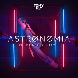 Astronomia - Never Go Home