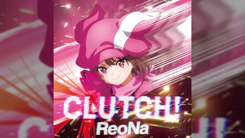 ReoNa 新しいソードアート・オンラインの歌 'CLUTCH!' をリリース