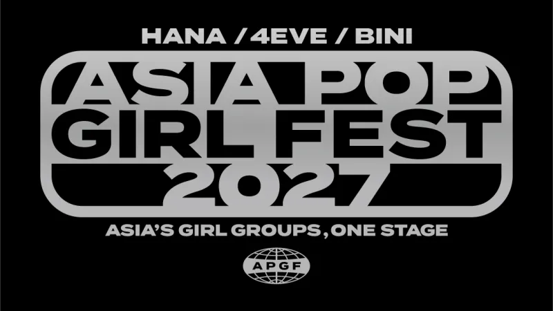 HANA, 4EVE, BINI ap prezante ASIA POP GIRL FEST 2027 tour