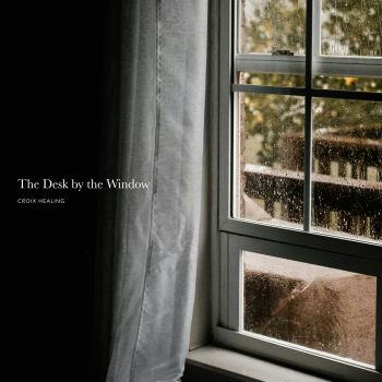 CROIX HEALING Releases Ambient Album 'The Desk by the Window'