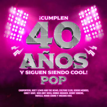 ¡Cumplen 40 Años y Siguen Siendo Cool! (Pop)