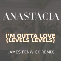 I'm Outta Love - Levels Levels - James Fenwick Remix