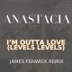 I'm Outta Love - Levels Levels - James Fenwick Remix