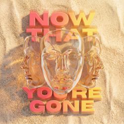 Now That You're Gone