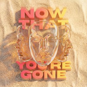 Now That You're Gone