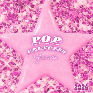 Pop Princess & Friends 2024