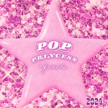 Pop Princess & Friends 2024