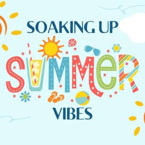 Soaking Up Summer Vibes