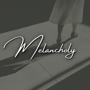 melancholy