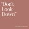 Don't Look Down