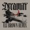 Dreamin (feat. Daya) - Eli Brown Remix