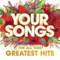 Your Songs – The All Time Greatest Hits