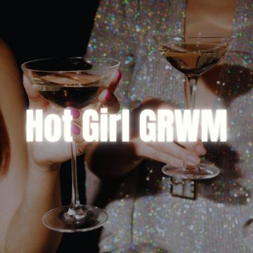 Hot Girl GRWM