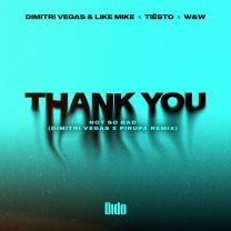 Thank You (Not So Bad) - Dimitri Vegas x Piero Pirupa Remix