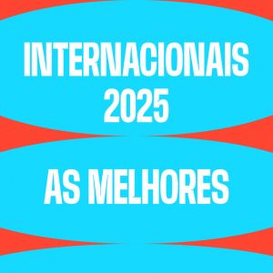 Internacionais 2025 - As Melhores