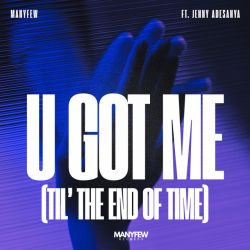 U Got Me (Til' The End Of Time)