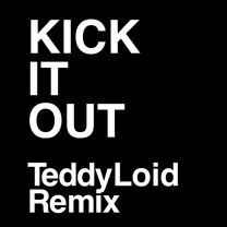 KICK IT OUT -TeddyLoid remix