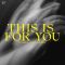 THIS IS FOR YOU (feat. Niki & the Dove)