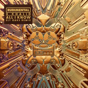 All I Know (with Khalid) - Ely Oaks Remix