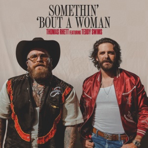 Somethin’ ‘Bout A Woman (feat. Teddy Swims)