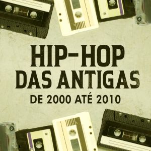 Hip-Hop das Antigas - de 2000 até 2010