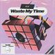 Waste My Time