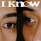 I Know