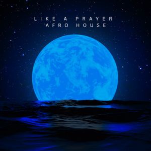 Like a Prayer - Afro House