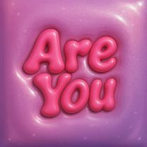 Are You?