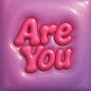 Are You?