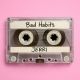 Bad Habits