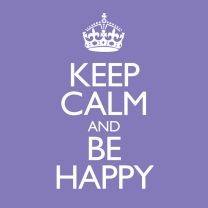 Keep Calm & Be Happy