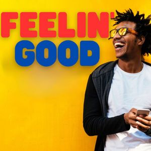 FEELIN' GOOD
