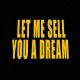 Let Me Sell You A Dream