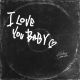 I LOVE YOU BABY