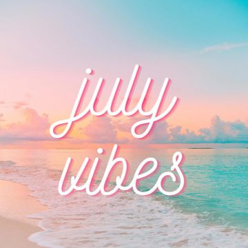 July Vibes