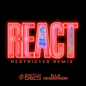 REACT (feat. Ella Henderson) - Restricted Remix