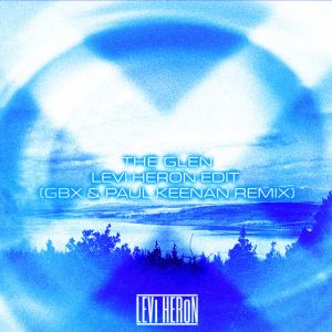 The Glen (Levi Heron Edit - GBX & Paul Keenan Remix)