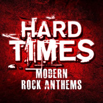 Hard Times - Modern Rock Anthems