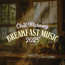 Chill Morning - Breakfast Music 2025
