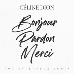 Bonjour, Pardon, Merci (Bon Entendeur Remix)