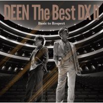 DEEN The Best DX Ⅱ ～Basic to Respect～