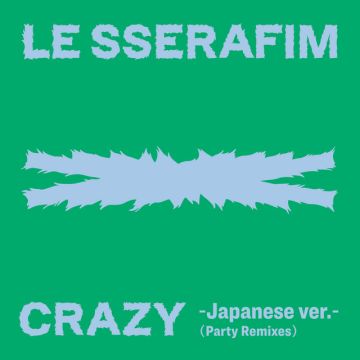 CRAZY (Japanese ver. / Party Remixes)