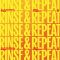 Rinse & Repeat