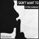 I Don't Want To (Extended)