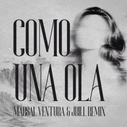 Como Una Ola - Marsal Ventura & Jbill Remix