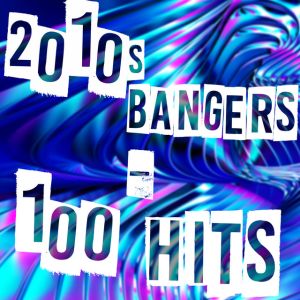 2010s Bangers - 100 Hits