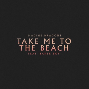 Take Me to the Beach (feat. Baker Boy)